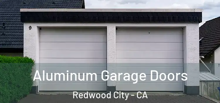  Aluminum Garage Doors Redwood City - CA
