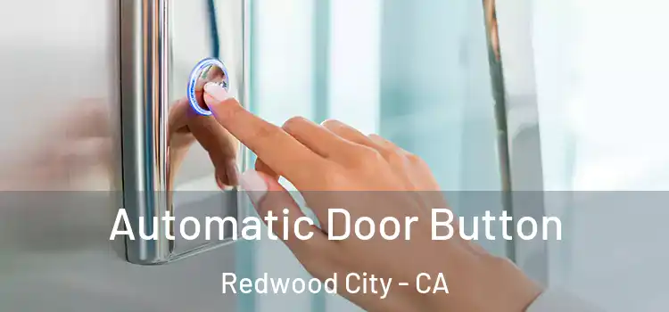 Automatic Door Button Redwood City - CA