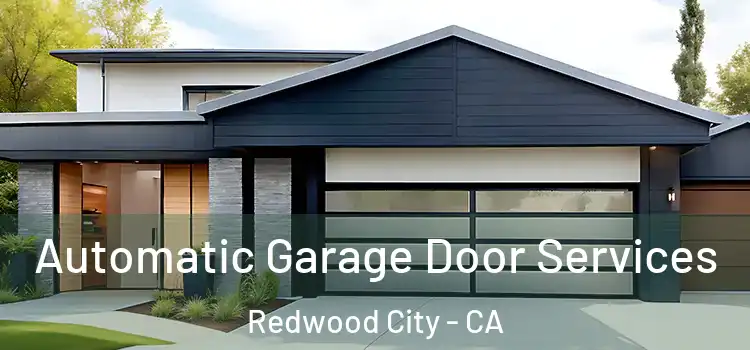  Automatic Garage Door Services Redwood City - CA