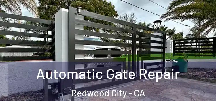 Automatic Gate Repair Redwood City - CA
