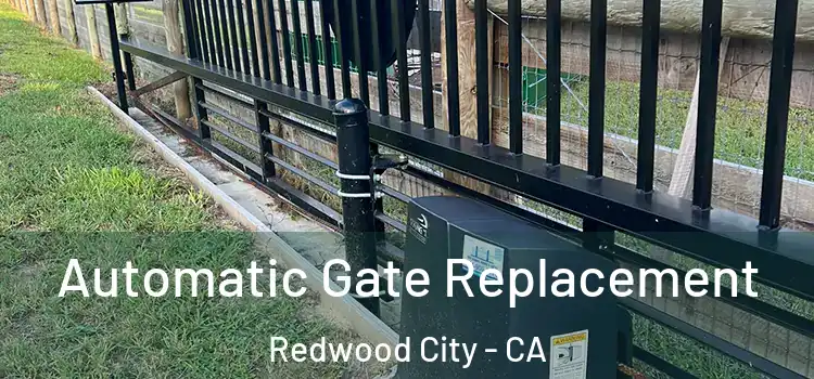 Automatic Gate Replacement Redwood City - CA