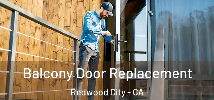  Balcony Door Replacement Redwood City - CA