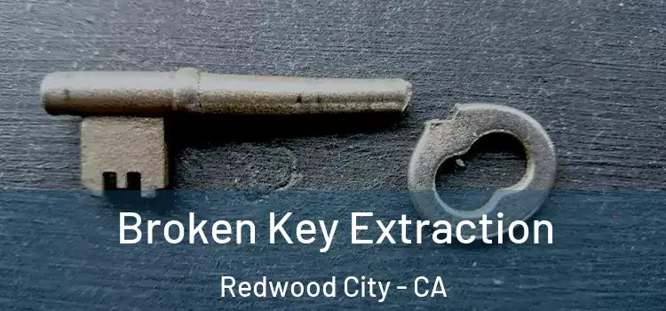  Broken Key Extraction Redwood City - CA