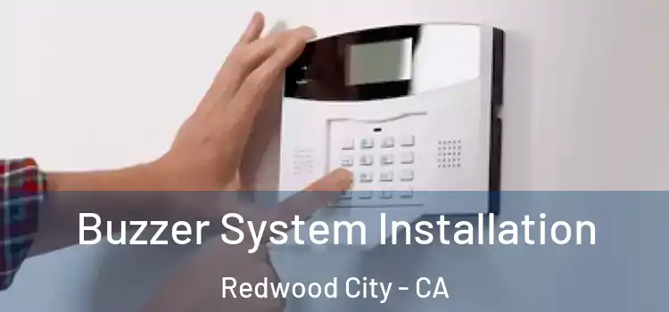  Buzzer System Installation Redwood City - CA