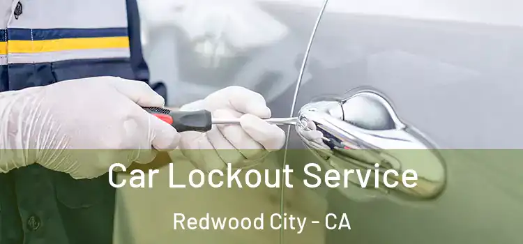 Car Lockout Service Redwood City - CA