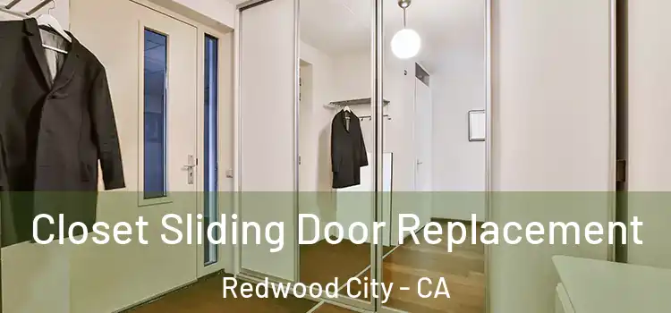  Closet Sliding Door Replacement Redwood City - CA