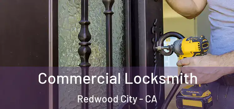  Commercial Locksmith Redwood City - CA