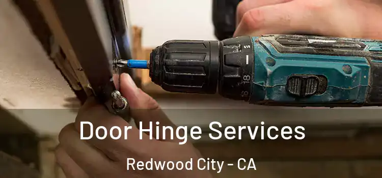 Door Hinge Services Redwood City - CA