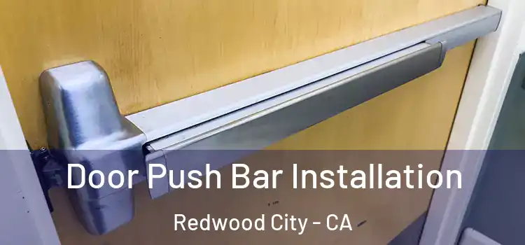  Door Push Bar Installation Redwood City - CA