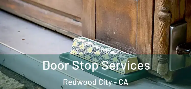  Door Stop Services Redwood City - CA