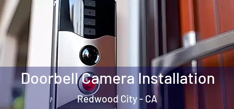  Doorbell Camera Installation Redwood City - CA