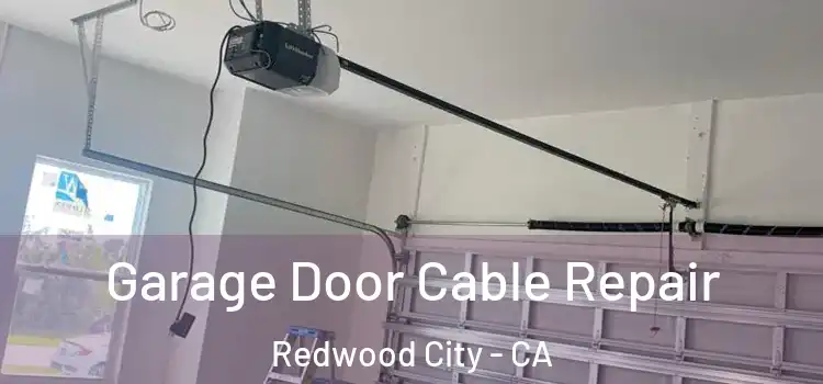  Garage Door Cable Repair Redwood City - CA