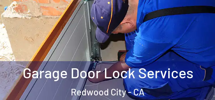  Garage Door Lock Services Redwood City - CA