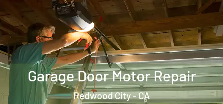  Garage Door Motor Repair Redwood City - CA