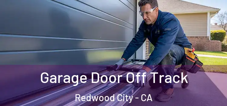  Garage Door Off Track Redwood City - CA