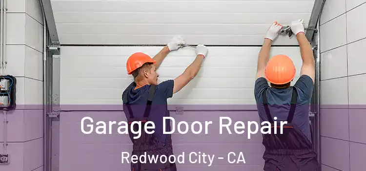  Garage Door Repair Redwood City - CA
