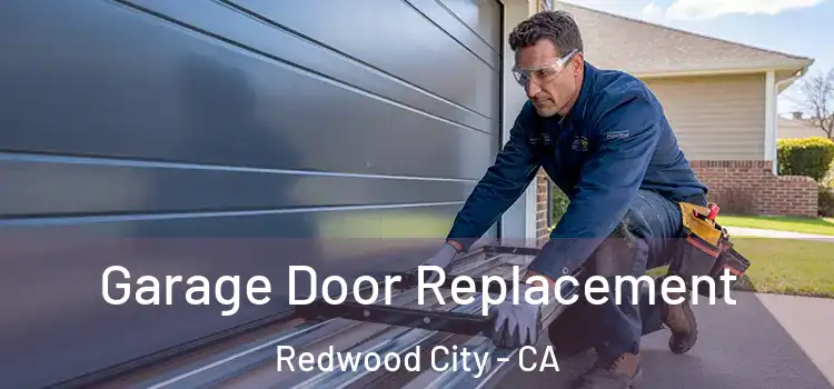 Garage Door Replacement Redwood City - CA