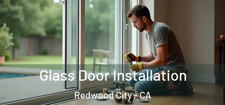  Glass Door Installation Redwood City - CA