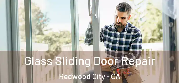  Glass Sliding Door Repair Redwood City - CA