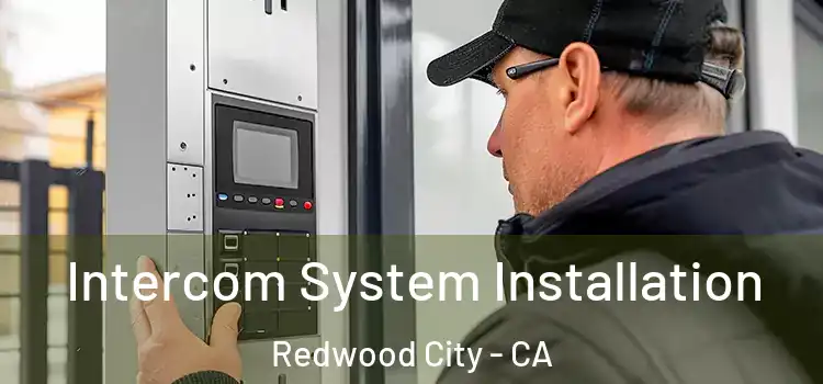 Intercom System Installation Redwood City - CA