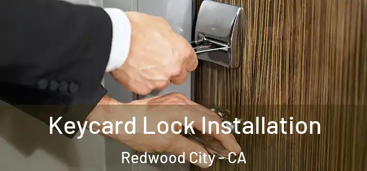  Keycard Lock Installation Redwood City - CA