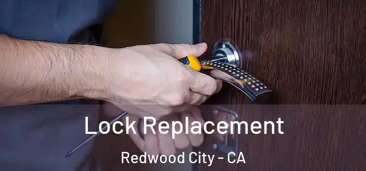  Lock Replacement Redwood City - CA