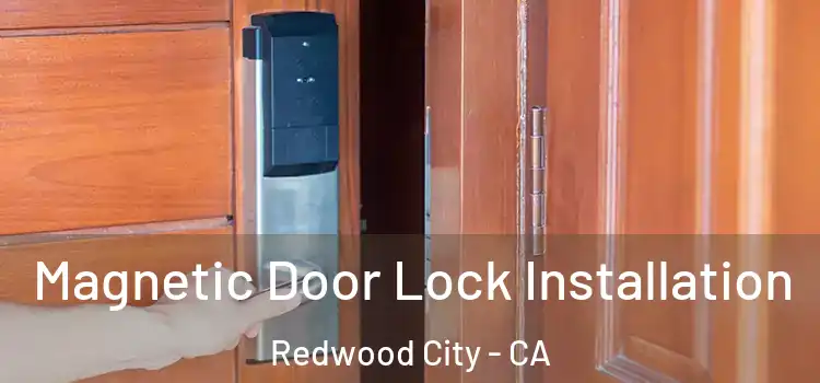  Magnetic Door Lock Installation Redwood City - CA