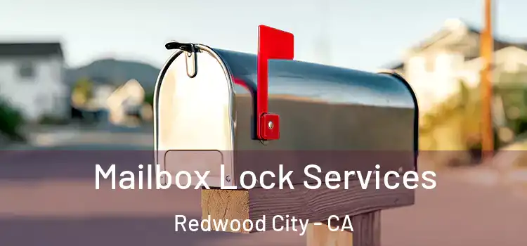 Mailbox Lock Services Redwood City - CA