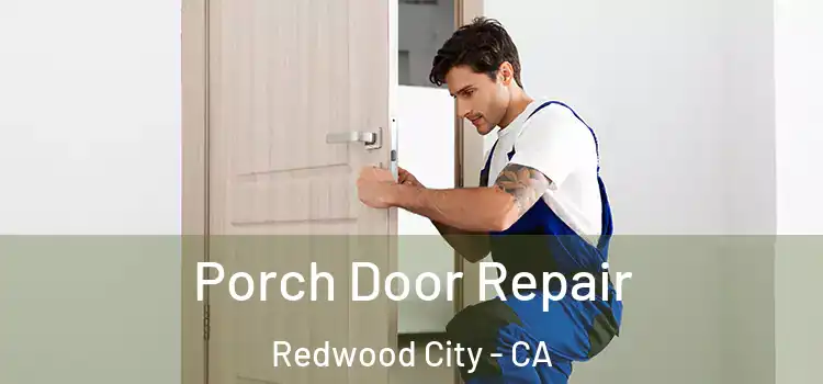  Porch Door Repair Redwood City - CA