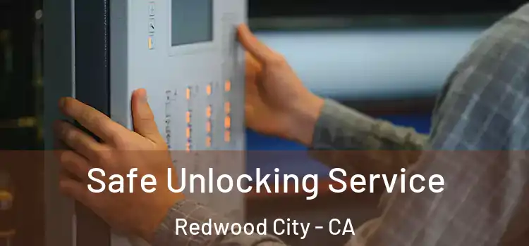  Safe Unlocking Service Redwood City - CA