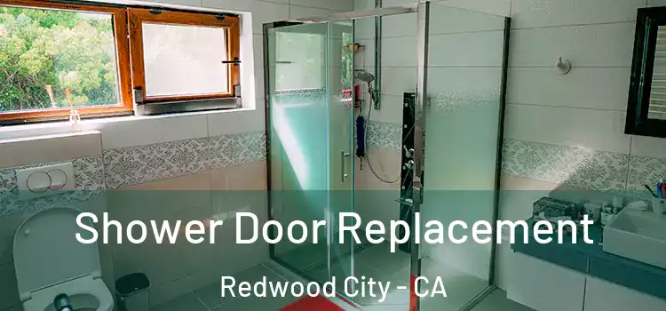  Shower Door Replacement Redwood City - CA