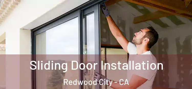 Sliding Door Installation Redwood City - CA