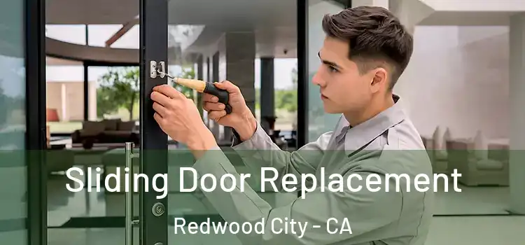  Sliding Door Replacement Redwood City - CA