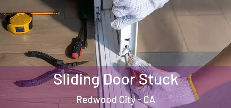  Sliding Door Stuck Redwood City - CA