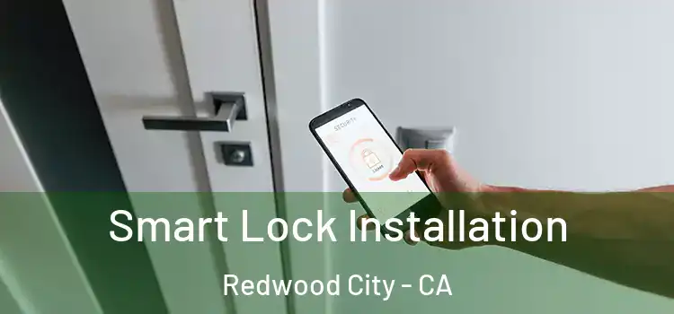 Smart Lock Installation Redwood City - CA